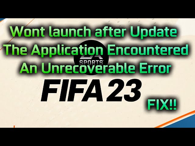 How to FIX FIFA 23 Wont Launch After Update | The Application Encountered An Unrecoverable Error