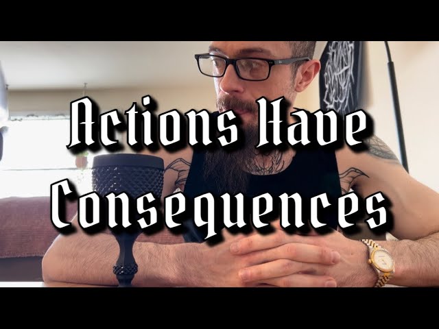 Actions Have Consequences - The Realest Ish I Ever May Say - Ruined My Life & Health