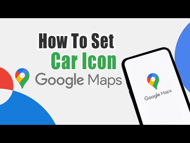 How To Set Car Icon In Google Maps On Iphone