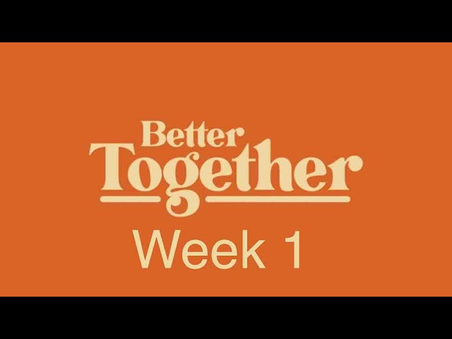 We Were Meant To Be Together - Week 1