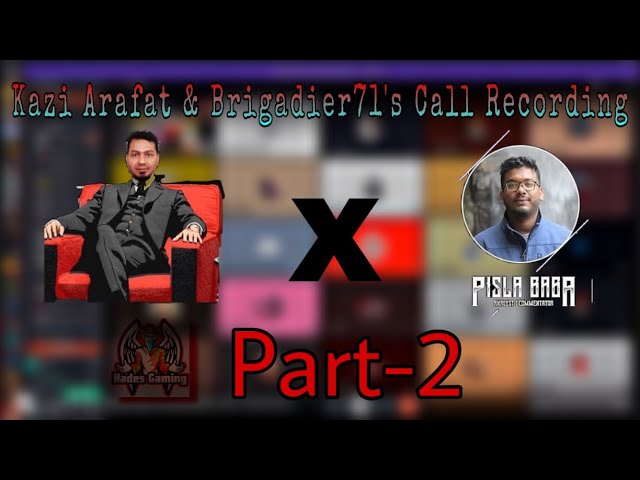 Kazi Arafat & Brigadier71's Call Recording Leaked | Part-2 | AG Esports & Kazi Arafat Controversy