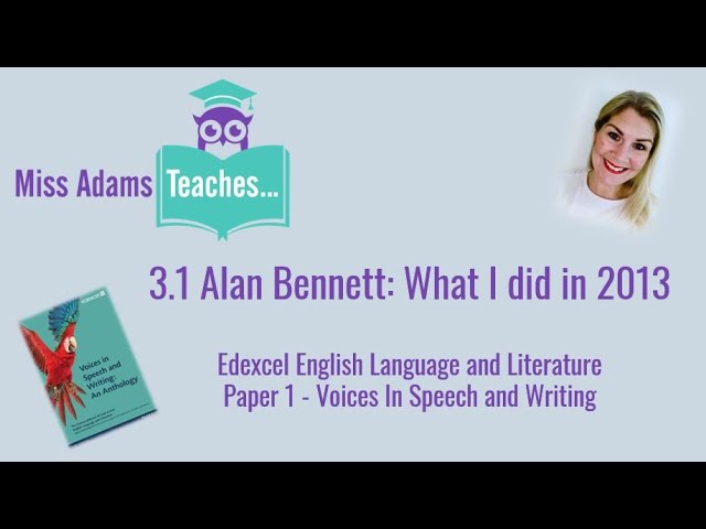 3.1 Alan Bennett: What I Did in 2013  - Edexcel Voices in Speech and Writing