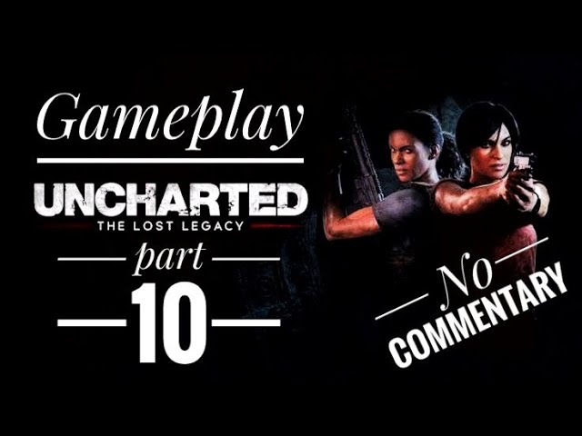 Uncharted™: The Lost Legacy PS5 Remastered Game play Walk through Part 10 #unchartedthelostlegacy