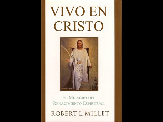 Vivo en Cristo: El Milagro del Renacimiento Espiritual por Robert L. Millet
