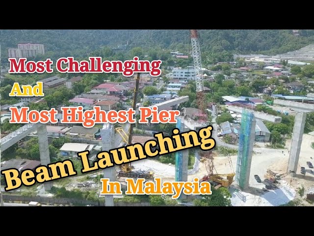 Most Tallest Pier and most challenges Beam Launching in Malaysia