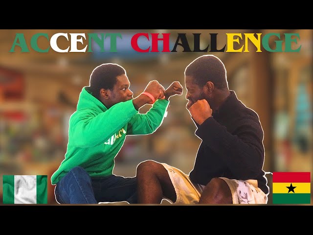 The Battle of Accents: Ghana vs Nigeria Accent Challenge