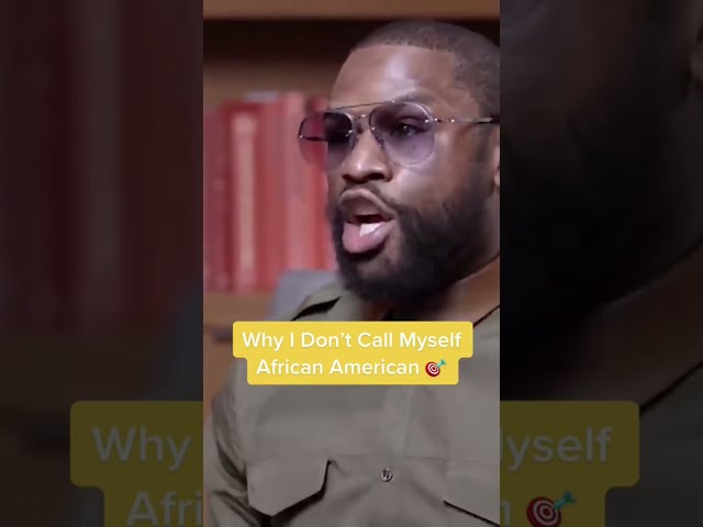 Floyd: Why I don’t call myself African American 🎯