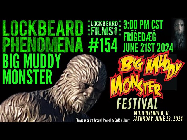 LOCKBEARD PHENOMENA #154.  Big Muddy Monster