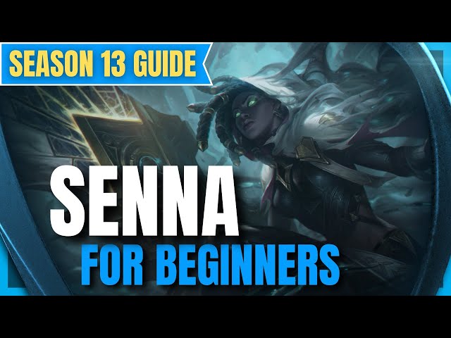 SENNA Season 13 GUIDE: How to play Senna for Beginners - League of Legends Champion Guide