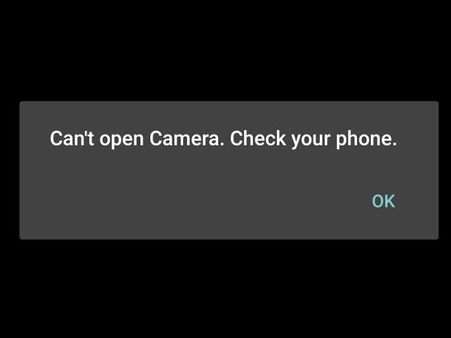how to fix can't open camera check your phone