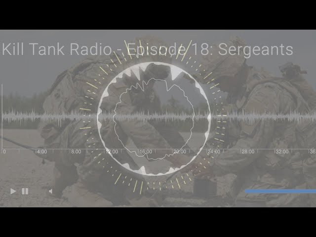Kill Tank Radio - Episode 18: Sergeants