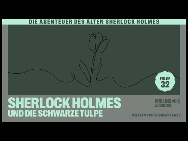 Der alte Sherlock Holmes | Folge 32: Sherlock Holmes und die schwarze Tulpe (Komplettes Hörbuch)