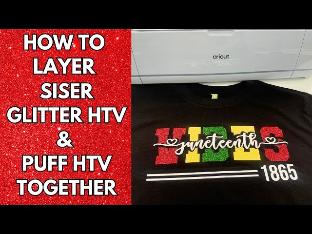 How to layer Siser Glitter HTV amd Walakut Puff HTV Togther!! Easy Juneteeth Knockout Design!