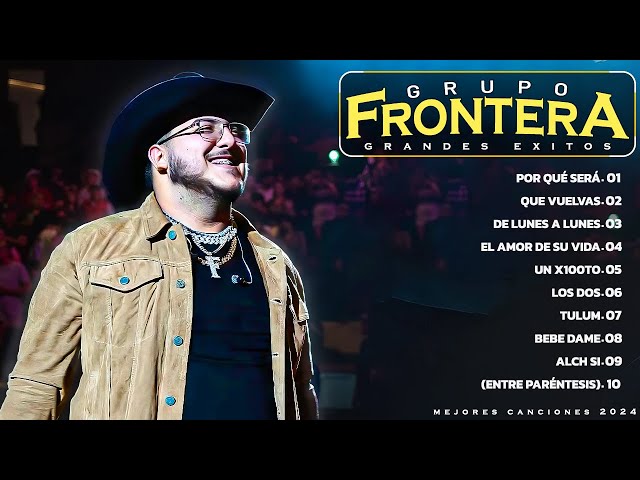 Grupo Frontera Mix - Grupo Frontera Exitos 2024 - Canciones de Grupo Frontera Álbum Completo