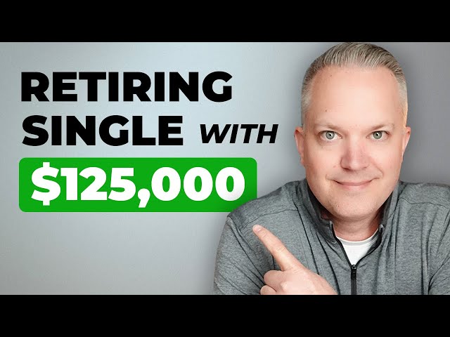 Can I Retire As A Single 65 Year Old With $125,000?