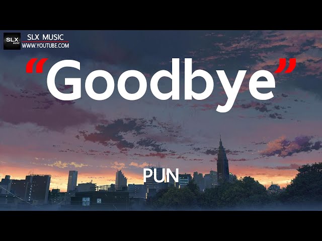 Goodbye - PUN [ เนื้อเพลง ]