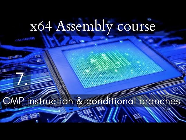 x64 Assembly course: 7. The CMP instruction and Conditional branches