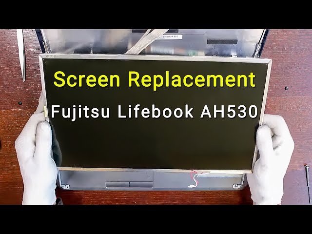 Fujitsu Lifebook AH530 Screen Replacement | Step-by-step DIY Tutorial