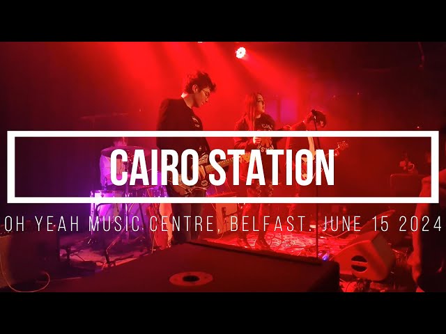Cairo Station. Oh Yeah Music Centre, Belfast. June 16 2024