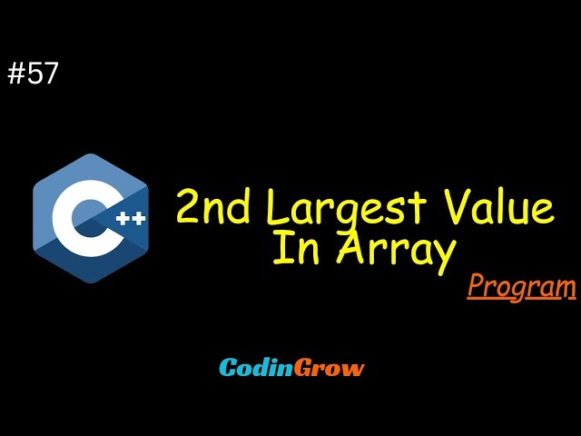 #57 C++ Program To Find 2nd Largest Value In Array || CodinGrow