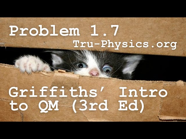 Problem 1.7 | Griffiths' Introduction to Quantum Mechanics | 3rd Edition