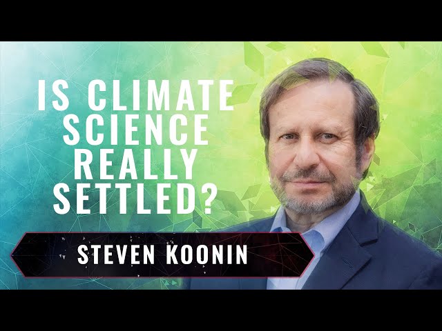 What Climate Science Tells Us, What It Doesn’t, and Why It Matters | Steven Koonin