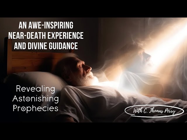 An Awe-Inspiring Near-Death Experience and Divine Guidance Revealing Astonishing Prophecies
