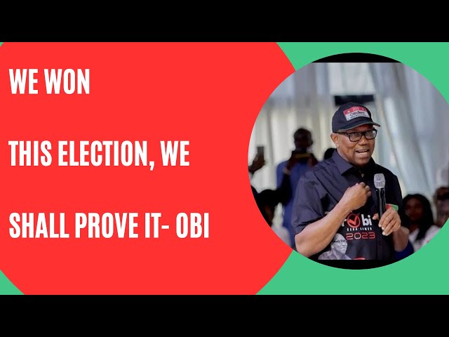 WE WON THIS ELECTION, WE SHALL PROVE IT- OBI