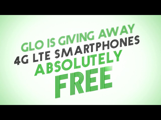 Glo is giving away 4G smart phones absolutely free