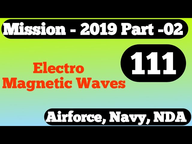 Electro Magnetic Waves (विधुत चुम्बकीय तरंगे) # 111/Airforce,Navy/R.S. SIR