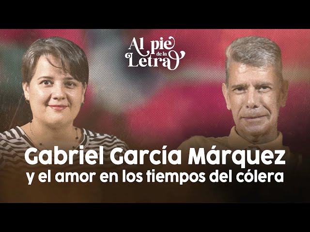 Gabriel García Márquez y 'El amor en los tiempos del cólera'