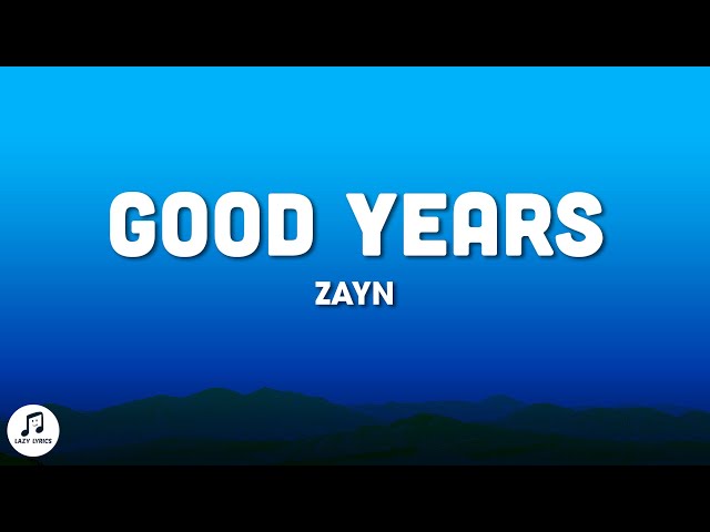 ZAYN - Good Years (Lyrics)