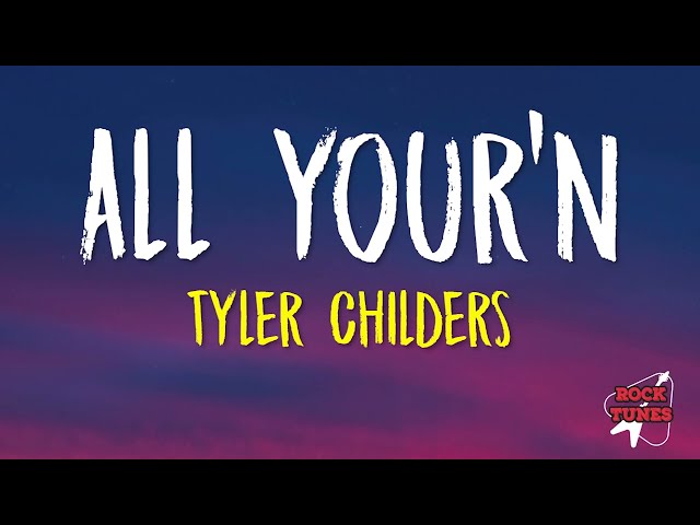 Tyler Childers - All Your'n (Lyrics)🎵