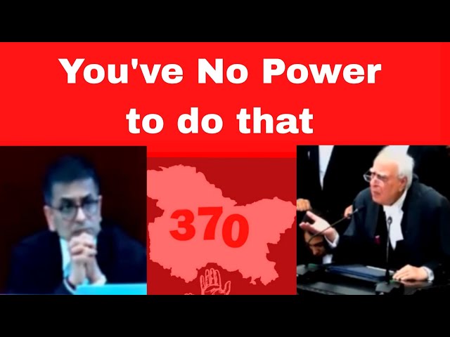 You have no power to do that | Article 370 hearing