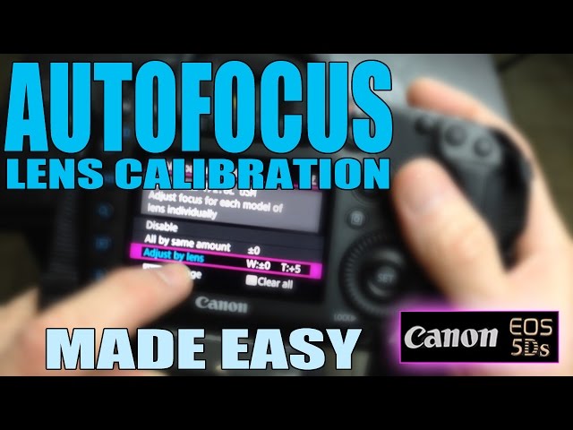Canon 5Ds: How to calibrate DSLR lenses - AutoFocus Lens Calibration AF Fine Tuning
