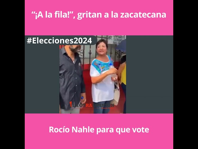 “¡A la fila!”, gritan a la zacatecana Rocío Nahle para que vote