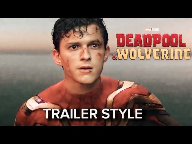 Spider-Man No Way Home Trailer | Deadpool and Wolverine Style