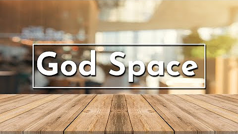 God Space - Sermon Series