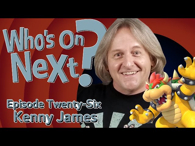 Who's On Next? - Episode Twenty Six: Kenny James