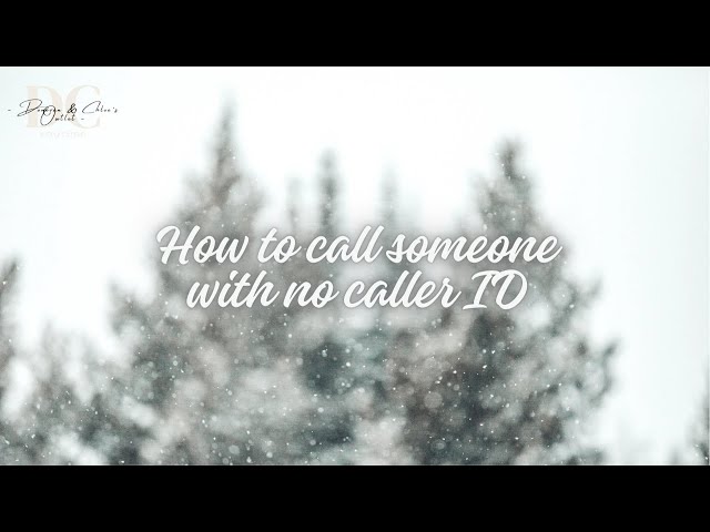 (2023) How to call someone with no caller ID￼
