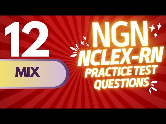 12 NGN NCLEX-RN Practice Questions and Explanations| NCLEX RN | NCLEX PN, LPN NCLEX REVIEW 2023