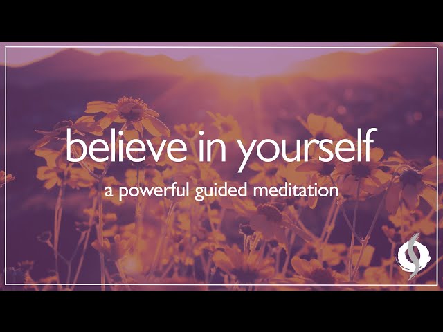 BELIEVE IN YOURSELF: POWERFUL GUIDED MEDITATION | Wu Wei Wisdom
