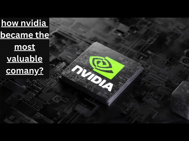 How Nvidia Became the World's Most Valuable Company