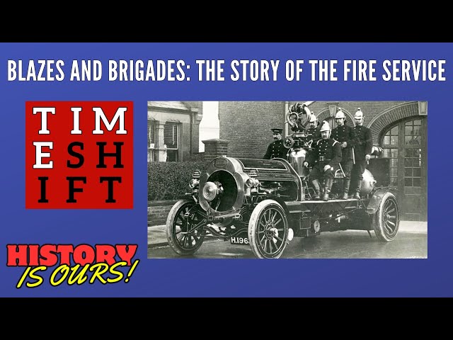 Blazes and Brigades: The Story of the Fire Service | Timeshift | History Is Ours