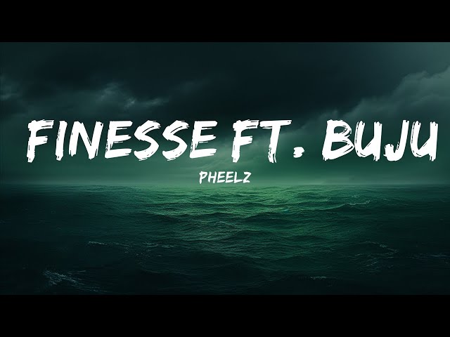 Pheelz - Finesse ft. Buju (Lyrics)  | 25 Min