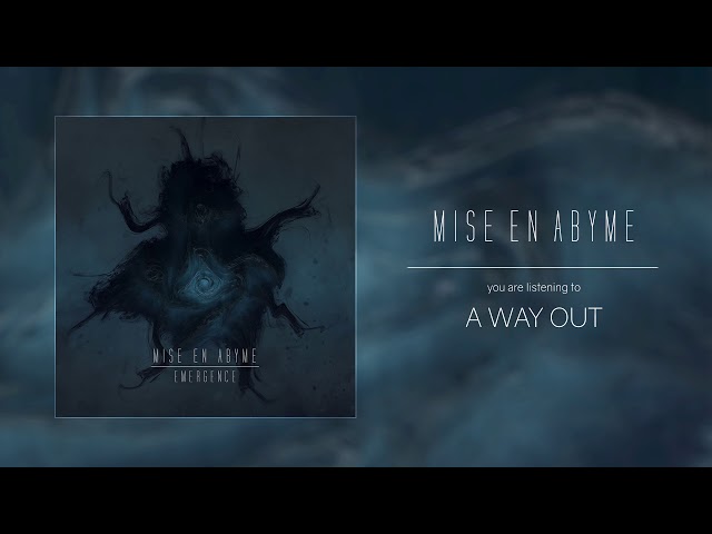 MISE EN ABYME - A Way Out