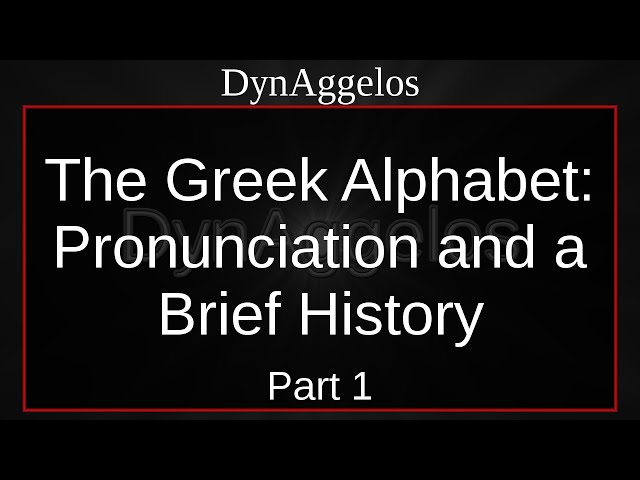 The Greek Alphabet: Pronunciation and a Brief History, Part 1