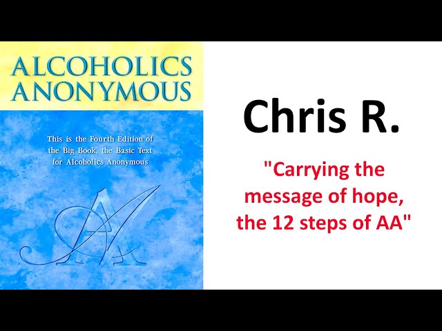 Alcoholics Anonymous --- Chris R.