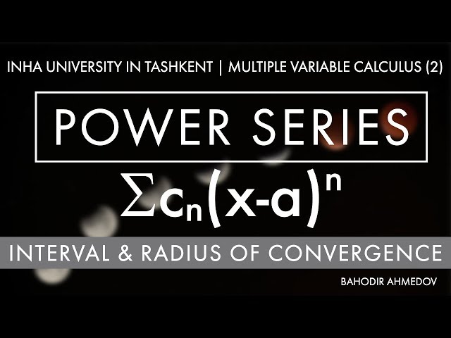 Power Series. Interval and Radius of Convergence.