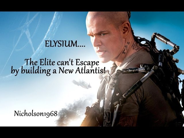 ELYSIUM/The Elite can't escape by building  the New Atlantis(aka Babylon)